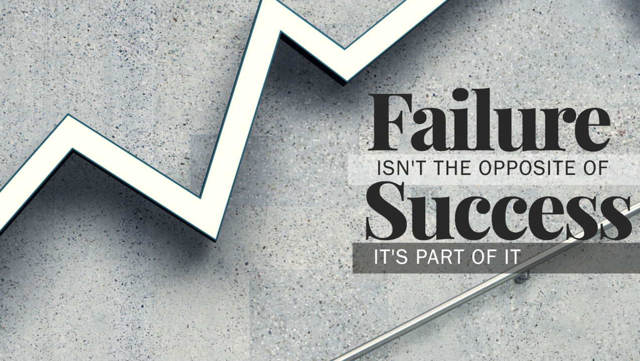 Failure Isn’t the Opposite of Success — It’s the Entry Fee